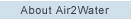 About Air2Water